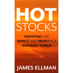 Hot Stocks: Investing for Impact and Profit in a Warming World