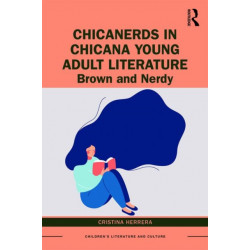 ChicaNerds in Chicana Young Adult Literature: Brown and Nerdy