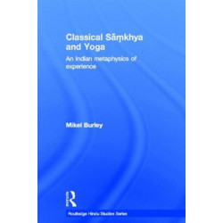 Classical Samkhya and Yoga: An Indian Metaphysics of Experience