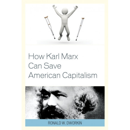 How Karl Marx Can Save American Capitalism