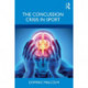 The Concussion Crisis in Sport
