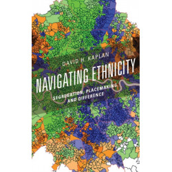 Navigating Ethnicity: Segregation, Placemaking, and Difference