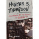 Hunter S. Thompson: Fear, Loathing, and the Birth of Gonzo
