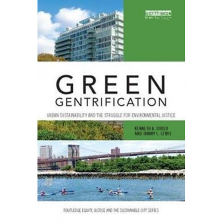 Green Gentrification: Urban sustainability and the struggle for environmental justice