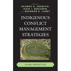 Indigenous Conflict Management Strategies: Global Perspectives