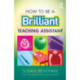 How to Be a Brilliant Teaching Assistant