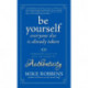 Be Yourself, Everyone Else is Already Taken: Transform Your Life with the Power of Authenticity