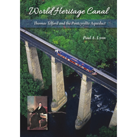 World Heritage Canal: Thomas Telford and the Pontcysyllte Aqueduct
