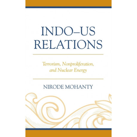 Indo–US Relations: Terrorism, Nonproliferation, and Nuclear Energy