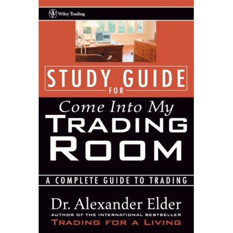 Study Guide for Come Into My Trading Room: A Complete Guide to Trading