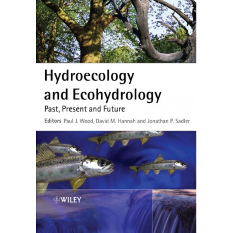 Hydroecology and Ecohydrology: Past, Present and Future