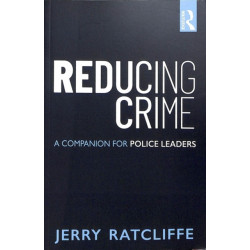 Reducing Crime: A Companion for Police Leaders