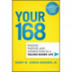 Your 168: Finding Purpose and Satisfaction in a Values-Based Life