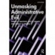 Unmasking Administrative Evil