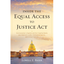Inside the Equal Access to Justice Act: Environmental Litigation and the Crippling Battle over America's Lands, Endangered Species, and Critical Habitats