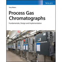 Process Gas Chromatographs: Fundamentals, Design and Implementation