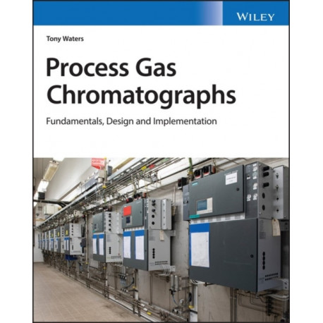 Process Gas Chromatographs: Fundamentals, Design and Implementation