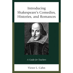 Introducing Shakespeare's Comedies, Histories, and Romances: A Guide for Teachers