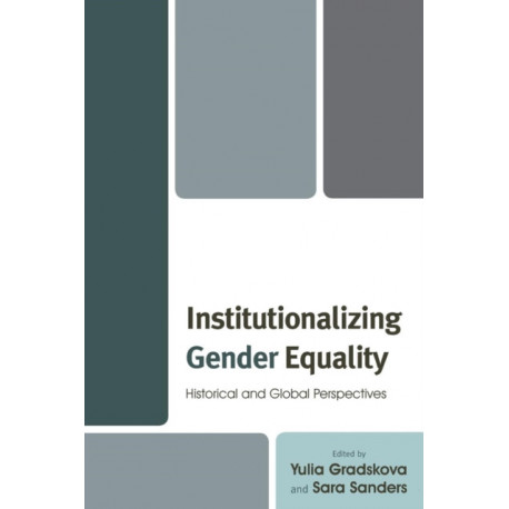 Institutionalizing Gender Equality: Historical and Global Perspectives