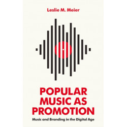 Popular Music as Promotion: Music and Branding in the Digital Age