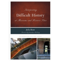 Interpreting Difficult History at Museums and Historic Sites