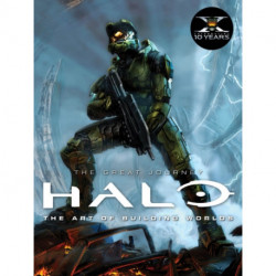 Halo: The Great Journey...The Art of Building Worlds: The Art of Building Worlds