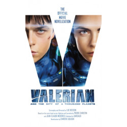 Valerian and the City of a Thousand Planets: The Official Movie Novelization: The Official Movie Novelization