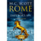 Rome: The Emperor's Spy (Rome 1): A high-octane historical adventure guaranteed to have you on the edge of your seat…
