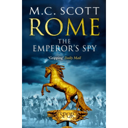 Rome: The Emperor's Spy (Rome 1): A high-octane historical adventure guaranteed to have you on the edge of your seat…