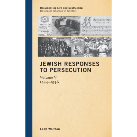 Jewish Responses to Persecution: 1944–1946: Volume 5
