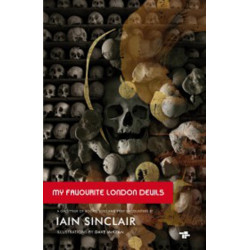 My Favourite London Devils: A Gazetteer of Encounters with Local Scribes, Elective Shamen & Unsponsored Keepers of the Sacred Flame