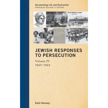 Jewish Responses to Persecution: 1942–1943: Volume 4