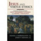 Jesus and Virtue Ethics: Building Bridges between New Testament Studies and Moral Theology