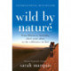 Wild by Nature: From Siberia to Australia, Three Years Alone in the Wilderness on Foot