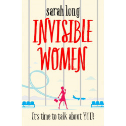 Invisible Women: A hilarious, feel-good novel of love, motherhood and friendship