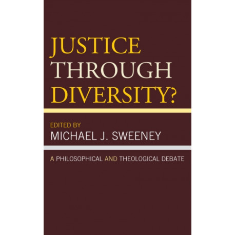 Justice Through Diversity?: A Philosophical and Theological Debate
