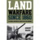 Land Warfare since 1860: A Global History of Boots on the Ground