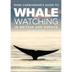 Mark Carwardine's Guide To Whale Watching In Britain And Europe: Second Edition