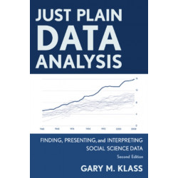 Just Plain Data Analysis: Finding, Presenting, and Interpreting Social Science Data