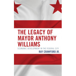 The Legacy of Mayor Anthony Williams: Economic Development in the Federal City