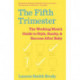 The Fifth Trimester: The Working Mom's Guide to Style, Sanity, and Success After Baby