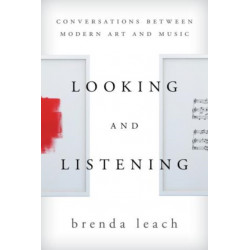 Looking and Listening: Conversations between Modern Art and Music