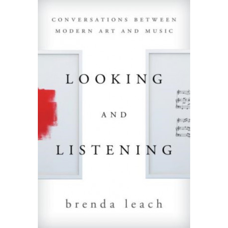 Looking and Listening: Conversations between Modern Art and Music