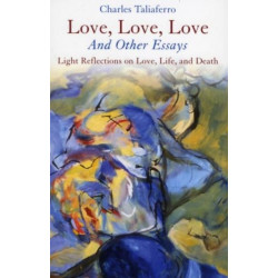Love, Love, Love: And Other Essays