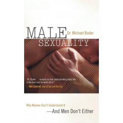 Male Sexuality: Why Women Don't Understand It-And Men Don't Either