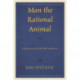 Man the Rational Animal: Questions and Arguments