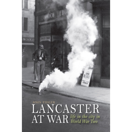 Lancaster at War: life in the city in World War Two