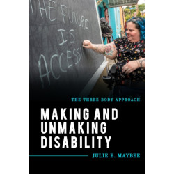 Making and Unmaking Disability: The Three-Body Approach