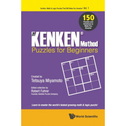 Kenken Method - Puzzles For Beginners, The: 150 Puzzles And Solutions To Make You Smarter