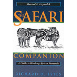 The Safari Companion: A Guide to Watching African Mammals Including Hoofed Mammals, Carnivores, and Primates